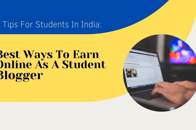Best Ways To Earn Online As A Student Blogger